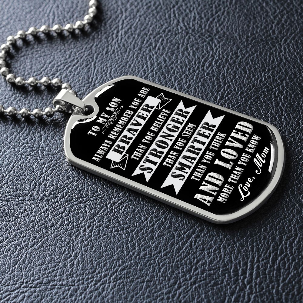 My Son | Braver Stronger Smarter - Dog Tag