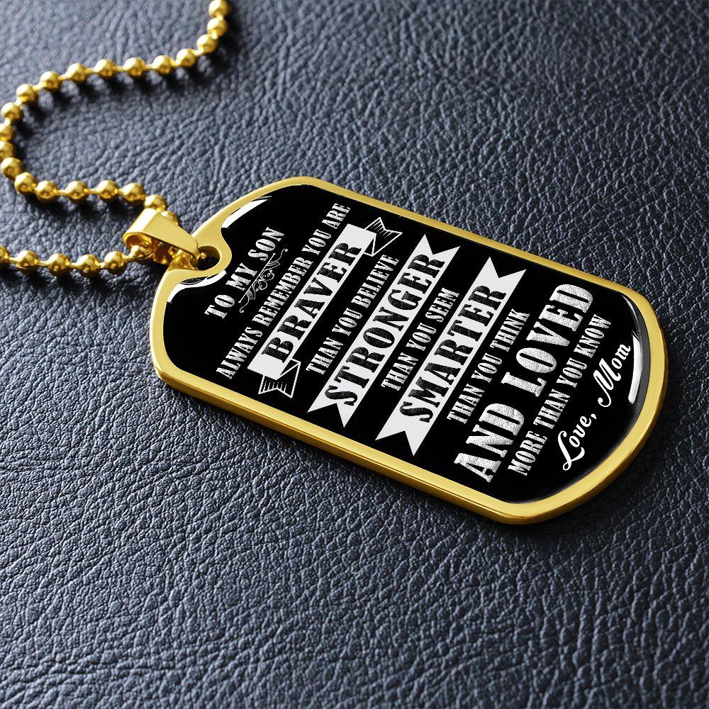 My Son | Braver Stronger Smarter - Dog Tag